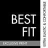 BEST FIT - Extra elastic & comfortable - Exclusive Print